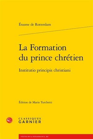 La formation du prince chrétien. Institutio principis christiani - Erasme