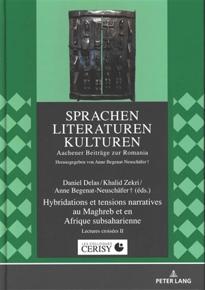 Les littératures du Maghreb et d'Afrique subsaharienne : lectures croisées. Vol. 2. Hybridations et tensions narratives au Maghreb et en Afrique subsaharienne : actes du colloque de Cerisy-la-Salle, du 22 au 29 juillet 2015 - Centre culturel international (Cerisy-la-Salle, Manche). Colloque (2015)