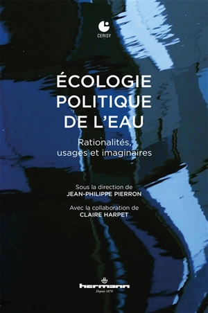 Ecologie politique de l'eau : rationalités, usages et imaginaires : actes du colloque, Cerisy-la-Salle, du 20 au 27 juin 2015 - Centre culturel international (Cerisy-la-Salle, Manche). Colloque (2015)