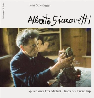 Traces of a friendship : Alberto Giacometti - Ernst Scheidegger