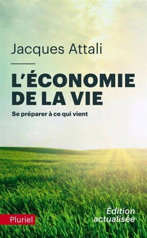 L'économie de la vie : se préparer à ce qui vient - Jacques Attali