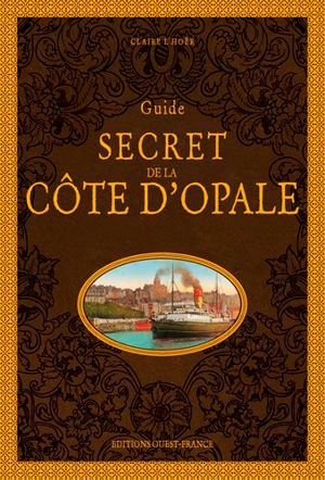 Guide secret de la Côte d'Opale - Claire L'Hoër