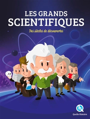 Les grands scientifiques : des siècles de découvertes - Claire L'Hoër