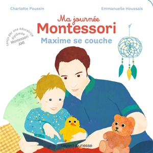 Ma journée Montessori. Vol. 8. Maxime se couche - Charlotte Poussin