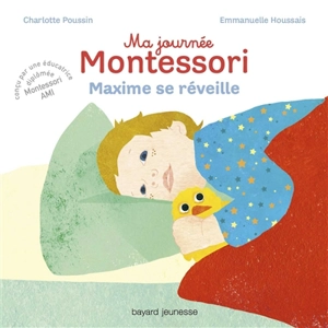Ma journée Montessori. Vol. 1. Maxime se réveille - Charlotte Poussin