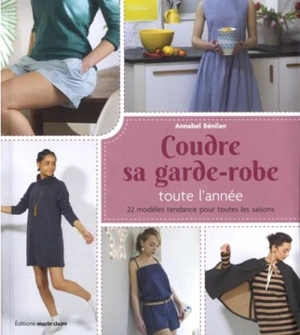 Coudre sa garde-robe toute l'année : 22 modèles tendance pour toutes les saisons - Annabel Benilan