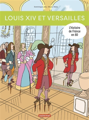 L'histoire de France en BD. Louis XIV et Versailles - Dominique Joly