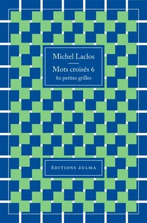 Mots croisés. Vol. 6. 80 petites grilles - Michel Laclos
