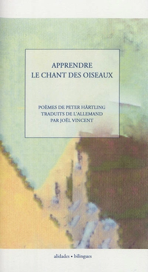 Apprendre le chant des oiseaux. Den Gesang lernen - Peter Härtling