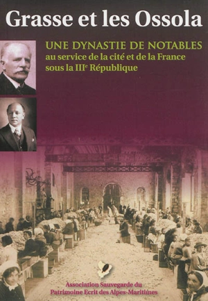 Grasse et les Ossola : une dynastie de notables au service de la cité et de la France sous la IIIe République