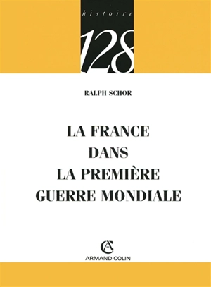 La France dans la Première Guerre mondiale - Ralph Schor