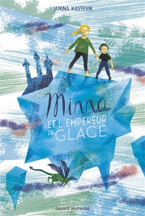 Minna et l'empereur de glace - Janina Kastevik