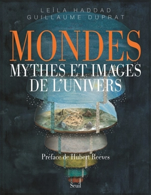 Mondes : mythes et images de l'Univers - Leïla Haddad