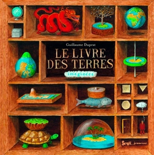 Le livre des terres imaginées - Guillaume Duprat