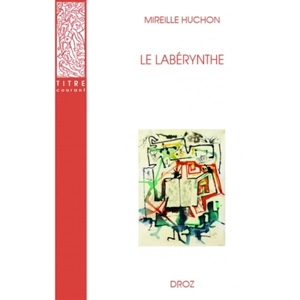 Le labérynthe - Mireille Huchon