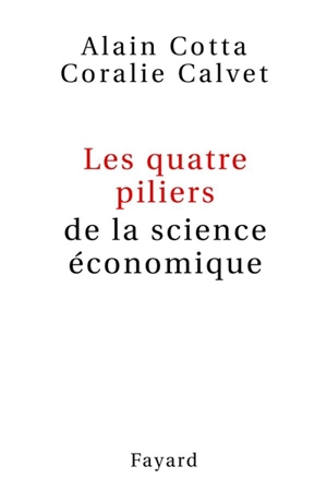 Les quatre piliers de la science économique - Alain Cotta