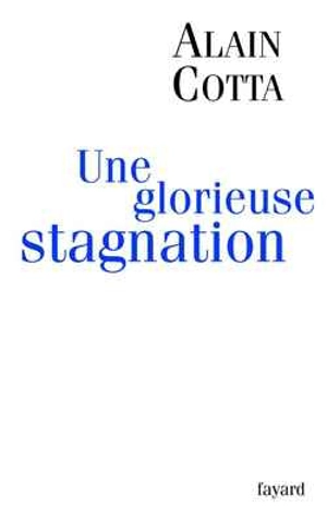 Une glorieuse stagnation - Alain Cotta