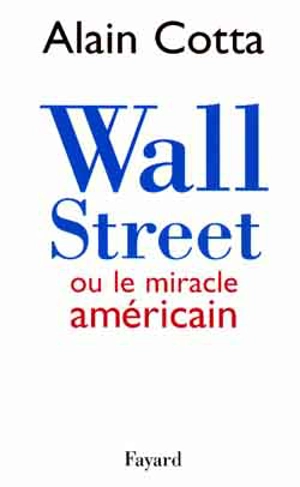 Wall Street ou Le miracle américain - Alain Cotta