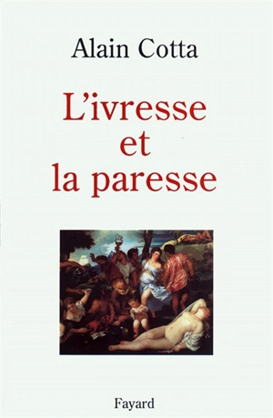 L'ivresse et la paresse - Alain Cotta