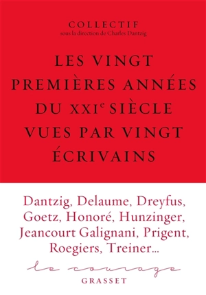 Courage (Le), n° 6. Les vingt premières années du XXIe siècle vues par vingt écrivains