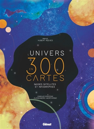 L'Univers en 300 cartes : images satellites et infographies