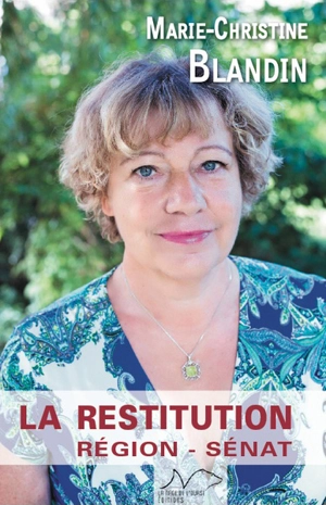 La restitution : région, Sénat - Marie-Christine Blandin