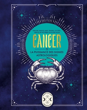 Cancer : amour, famille, amis, travail, société... : percez les mystères de votre signe - Gary Goldschneider