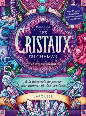 Les cristaux du chaman : à la découverte du pouvoir des pierres et des cristaux : 36 cartes divinatoires - Maia Toll