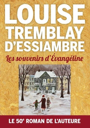 Les souvenirs d'Evangéline - Louise Tremblay d'Essiambre