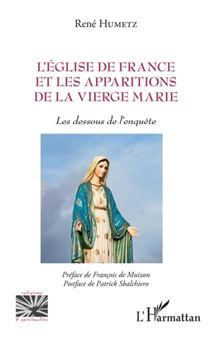 L'Eglise de France et les apparitions de la Vierge Marie : les dessous de l'enquête - René Humetz