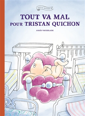 Tout va mal pour Tristan Quichon - Anaïs Vaugelade