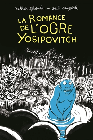 La romance de l'ogre Yosipovitch - Matthieu Sylvander