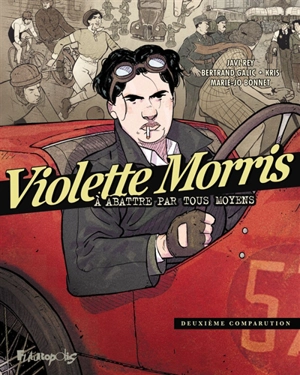 Violette Morris : à abattre par tous moyens. Vol. 2 - Bertrand Galic