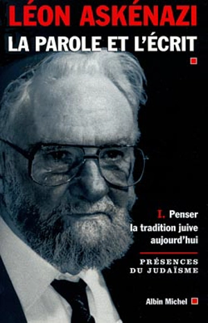 La parole et l'écrit. Vol. 1. Penser la tradition juive aujourd'hui - Léon Askénazi