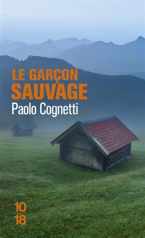 Le garçon sauvage : carnet de montagne - Paolo Cognetti