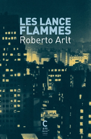 Les lance-flammes - Roberto Arlt