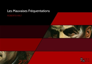 Les mauvaises fréquentations - Roberto Arlt