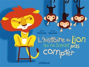 L'histoire du lion qui ne savait pas compter - Martin Baltscheit