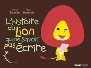 L'histoire du lion qui ne savait pas écrire - Martin Baltscheit