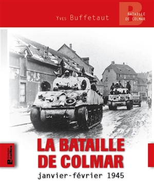La bataille de Colmar, janvier-février 1945 - Yves Buffetaut