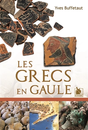 Les Grecs en Gaule - Yves Buffetaut