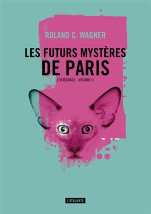 Les futurs mystères de Paris : l'intégrale. Vol. 2 - Roland C. Wagner