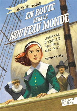 En route vers le Nouveau Monde : journal d'Esther Whipple, 1620-1621 - Kathryn Lasky