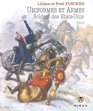 Uniformes et armes : soldats des Etats-Unis. Vol. 2 - Liliane Funcken