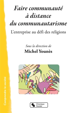 Faire communauté à distance du communautarisme : l'entreprise au défi des religions