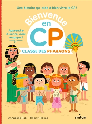 Bienvenue en CP. Classe des pharaons - Annabelle Fati