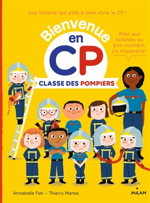 Bienvenue en CP. Classe des pompiers - Annabelle Fati