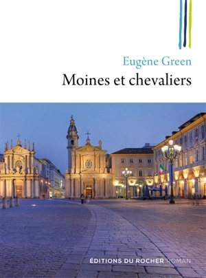 Moines et chevaliers - Eugène Green