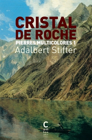 Pierres multicolores. Vol. 1. Cristal de roche - Adalbert Stifter