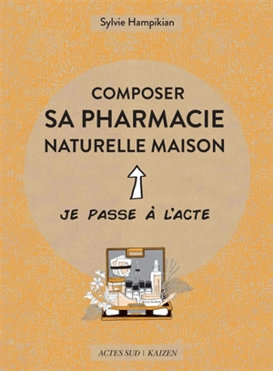 Composer sa pharmacie naturelle maison - Sylvie Hampikian